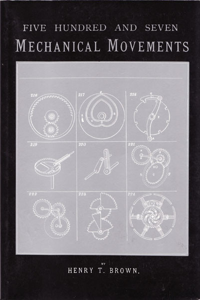 Книга *Five Hundred and Seven Mechanical Movements*, Henry T. Brown