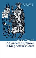 A CONNECTICUT YANKEE IN KING ARTHUR`S COURT (Collins Classics)