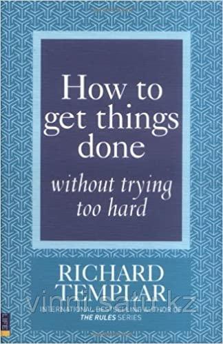 HOW TO GET THINGS DONE WITHOUT TRYING TOO HARD - фото 1 - id-p82861063