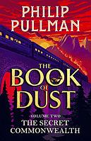 BOOK OF DUST: THE SECRET COMMONWEALTH (BOOK 2) by Philip Pullman
