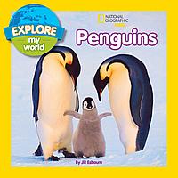 EXPLORE MY WORLD: PENGUINS