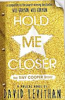 HOLD ME CLOSER by DAVID LEVITHAN