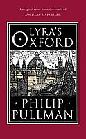 LYRA`S OXFORD by Philip Pullman
