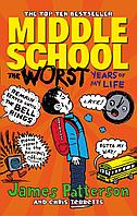 MIDDLE SCHOOL: THE WORST YEARS OF MY LIFE (MIDDLE SCHOOL 1)
