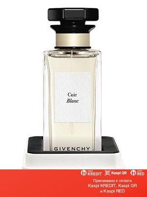 Givenchy Cuir Blanc парфюмированная вода объем 100 мл (ОРИГИНАЛ)