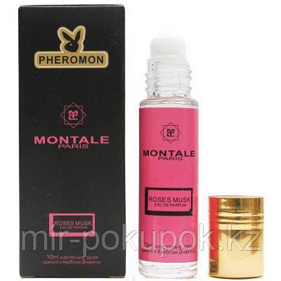 Масляные духи с феромонами для женщин , Montale roses musk 10 мл.