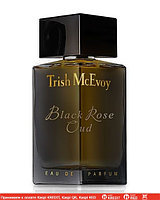 Trish McEvoy Black Rose Oud парфюмированная вода объем 50 мл (ОРИГИНАЛ)