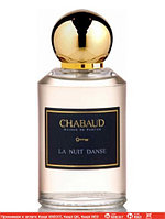 Chabaud Maison de Parfum La Nuit Danse духи объем 100 мл (ОРИГИНАЛ)