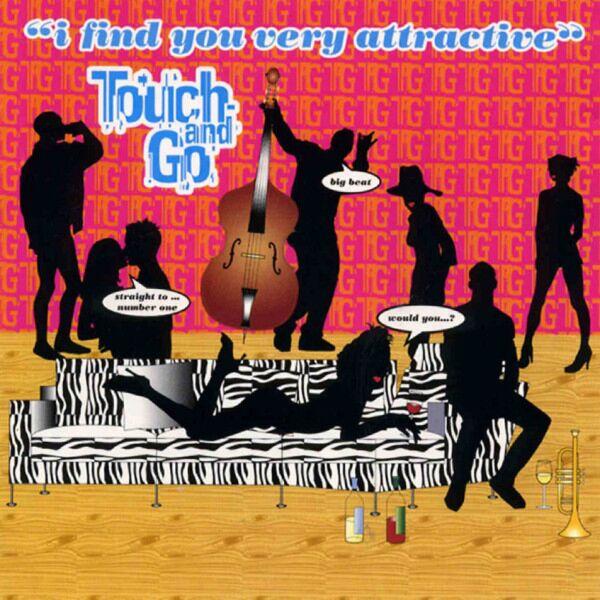 Touch And Go I Find You Very Attractive (фирм.)