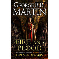 Martin G. R. R.: FIRE AND BLOOD: A History of the Targaryen Kings (TV tie-in)