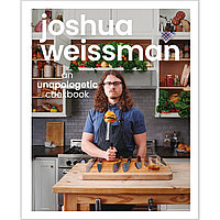 Weissman Joshua: An Unapologetic Cookboo