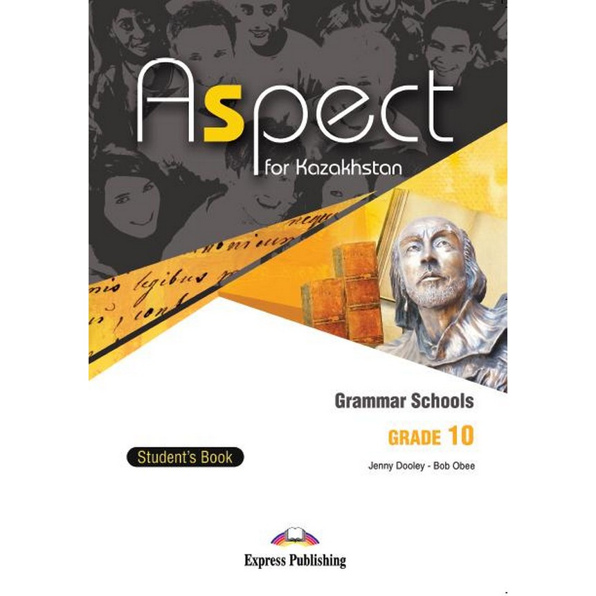 Aspect for Kazakhstan.Grammar Schools (Grade 10 ) Student`s book/Express Publishing - фото 1 - id-p112433024