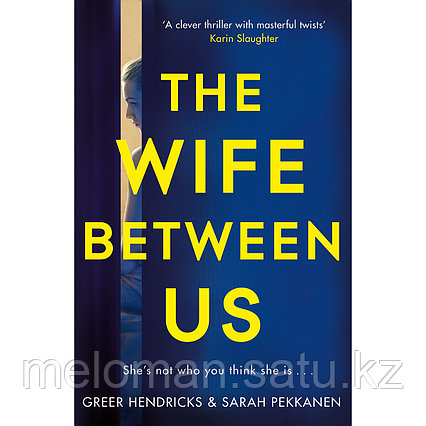 Hendricks G., Pekkanen S.: The Wife Between Us