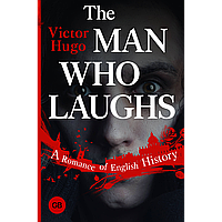 Hugo V.: The Man Who Laughs: A Romance of English History