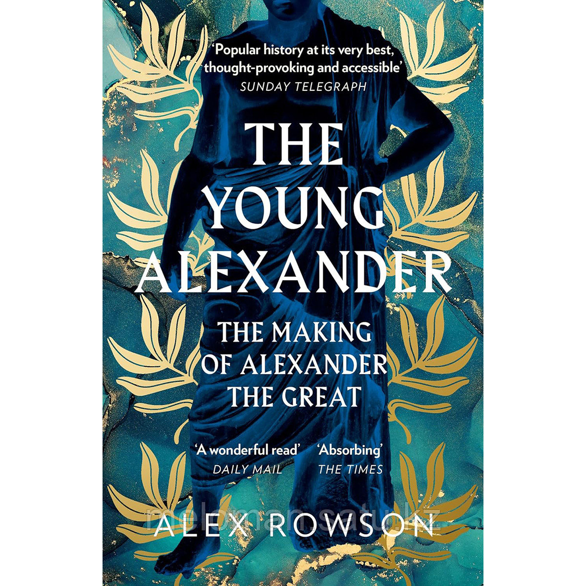 Rowson A.: The Young Alexander: The Making of Alexander the Great - фото 1 - id-p114029924