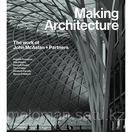 Making Architecture: The Work of John McAslan + Partners