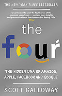 Galloway S.: The Four: The Hidden DNA of Amazon, Apple, Facebook and Google