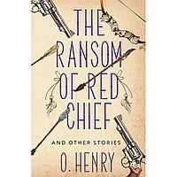 Henry O.: The Ransom of Red Chief and other stories