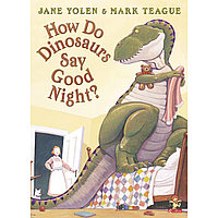 Yolen J.: How Do Dinosaurs Say Good Night?