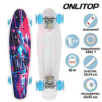 Пенниборд ONLITOP, 55х14 см, колёса световые PU 60х45 мм, ABEC 7, алюминиевая рама