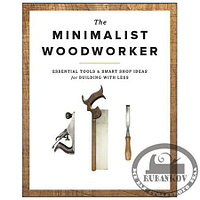 Книга "The Minimalist Woodworker", Vic Tesolin
