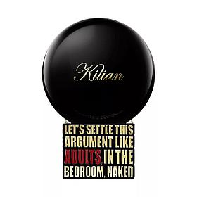 LET'S SETTLE THIS ARGUMENT LIKE ADULTS ,IN THE BEDROM,NAKED by Kilian100ml Original